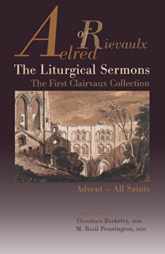 Imagen de archivo de The Liturgical Sermons: The First Clairvaux Collection, Advent--All Saints (Volume 58) (Cistercian Fathers Series) a la venta por Friends of  Pima County Public Library