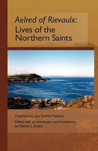 Imagen de archivo de Aelred of Rievaulx: Lives of the Northern Saints (Cistercian Fathers) (Cistercian Fathers Series) (Volume 71) a la venta por Friends of  Pima County Public Library