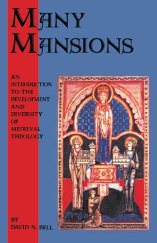 Many Mansions: An Introduction to the Development and Diversity of Medieval Theology West and Eas...