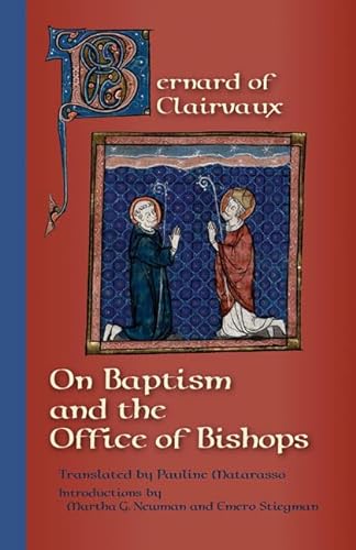 Bernard Of Clairvaux: On Baptism And The Office of the Bishops (Cistercian Fathers series) (Volume 67) (9780879075675) by Bernard Of Clairvaux