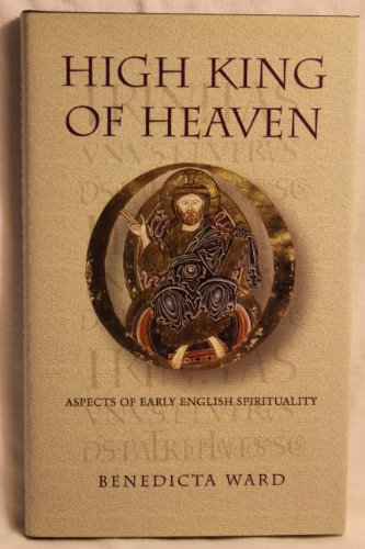 High King Of Heaven: Aspects of Early English Spirituality (Cistercian Studies) (9780879075811) by Ward SLG, Benedicta