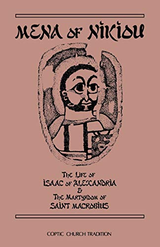 Imagen de archivo de Mena of Nikiou: The Life of Isaac of Alexandria & the Martyrdom of Saint Macrobius (Cistercian Studies) a la venta por Tall Stories BA