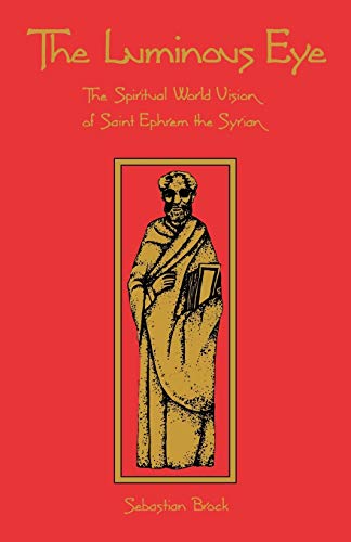 Stock image for The Luminous Eye: The Spiritual World Vision of Saint Ephrem the Syrian (Cistercian Studies) for sale by HPB-Emerald