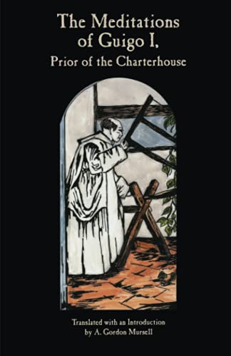 9780879076559: The Meditations of Guigo, I: Prior of the Charterhouse (Cistercian Studies Series) (Volume 155)