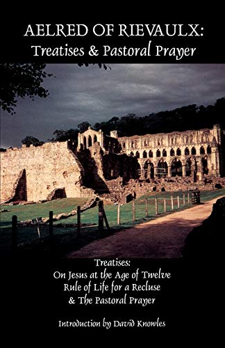 Beispielbild fr Aelred of Rievaulx: Treatises and Pastoral Prayer: 2 (Cistercian Fathers Series, 2) zum Verkauf von WorldofBooks