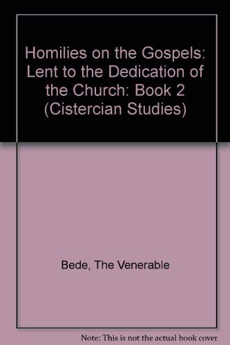 Homilies on the Gospels: Book 2 : Lent to the Dedication of the Church (Cistercian Studies, 110) (9780879077112) by Bede, The Venerable, Saint; Martin, Lawrence T.
