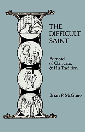 Stock image for A Difficult Saint: Bernard of Clairvaux & his Tradition (Cistercian Studies Series, 126) for sale by Smith Family Bookstore Downtown