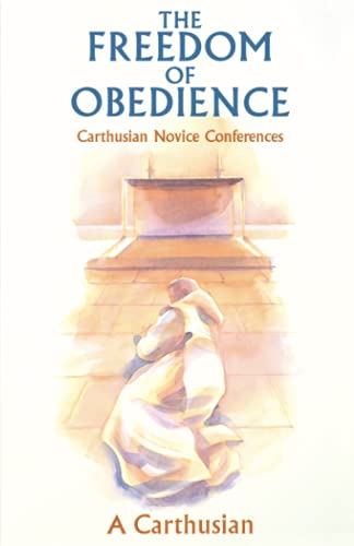 Stock image for The Freedom of Obedience: Carthusian Novice Conferences (Volume 172) for sale by SecondSale