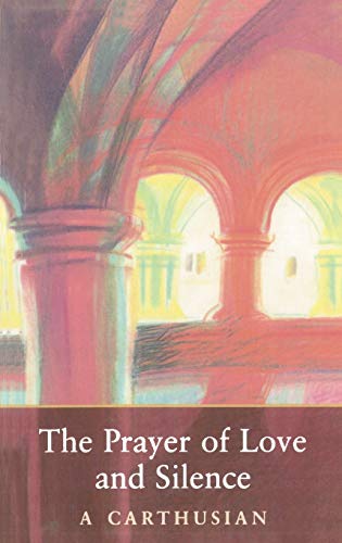 Beispielbild fr The Prayer Of Love And Silence: Volume 173 (Cistercian Studies, 173) zum Verkauf von WorldofBooks