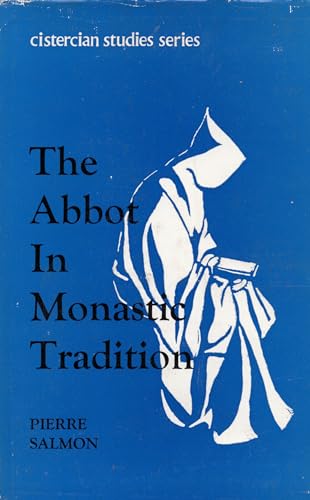 9780879078140: The abbot in monastic tradition;: A contribution to the history of the perpetual character of the office of religious superiors in the West (Cistercian studies series)