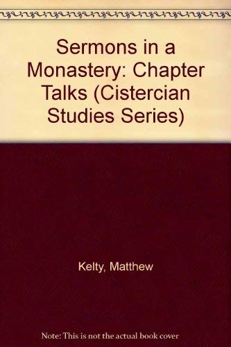 Stock image for Sermons in a Monastery: Chapter Talks (Cistercian Studies Series) for sale by ThriftBooks-Atlanta