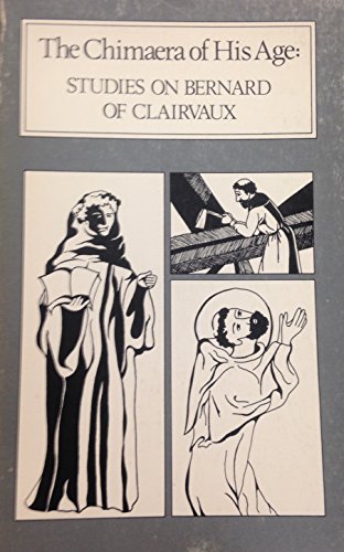 Stock image for The Chimaera of His Age: Studies on Bernard of Clairvaux (Studies in Medieval Ccistercian History V) [Cistercian Studies Series: Number Sixty-Three] for sale by Sequitur Books