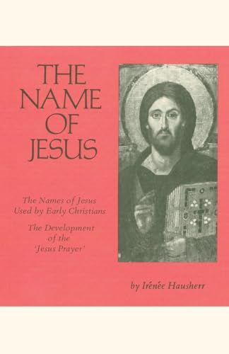 Imagen de archivo de The Name of Jesus: The Names of Jesus Used by Early Christians and the Development of the "Jesus Prayer" (Volume 44) (Cistercian Studies Series) a la venta por GF Books, Inc.