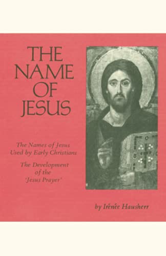 9780879079444: The Name of Jesus: The Names of Jesus Used by Early Christians and the Development of the "Jesus Prayer": 44 (Cistercian Studies Series, 44)