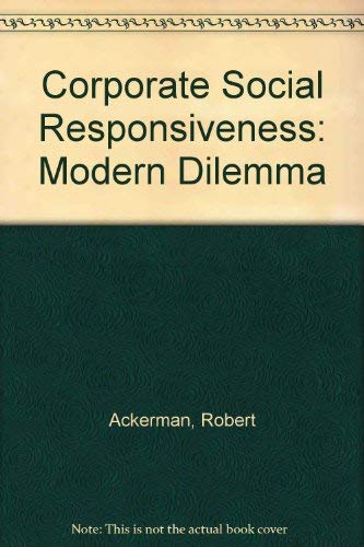 Corporate social responsiveness: The modern dilemna [sic] (9780879091378) by Ackerman, Robert W