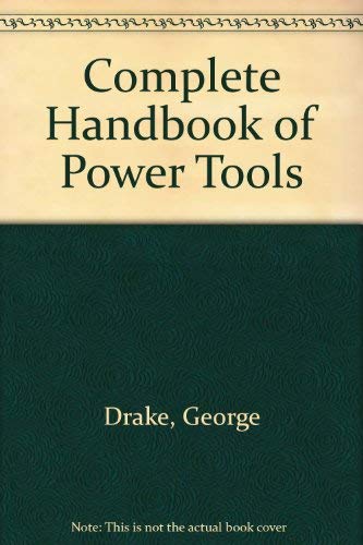 Beispielbild fr Complete Handbook of Power Tools zum Verkauf von Wonder Book
