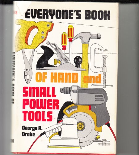 Imagen de archivo de Everyone's Book of Hand and Small Power Tools a la venta por Top Notch Books