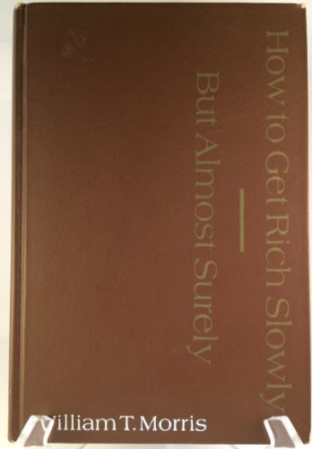 Beispielbild fr How to Get Rich Slowly : But Almost Surely: Adventures in Applying the Decision Sciences zum Verkauf von Better World Books: West