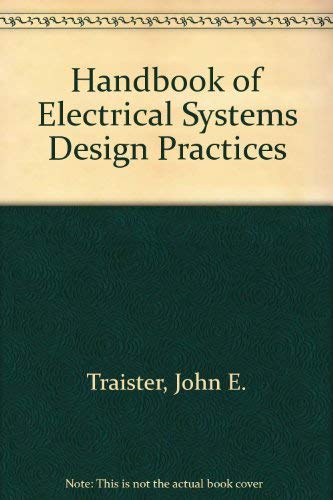 Handbook of electrical systems design practices (9780879093488) by John E. Traister