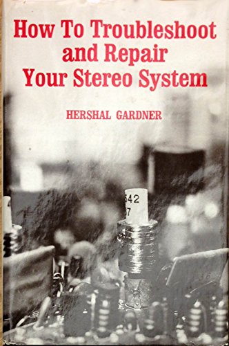 Stock image for How to troubleshoot and repair your stereo system for sale by Front Cover Books
