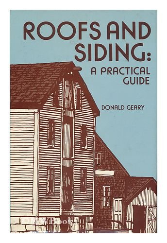 Beispielbild fr Roofs and Siding : a Practical Guide / Don Geary zum Verkauf von MW Books