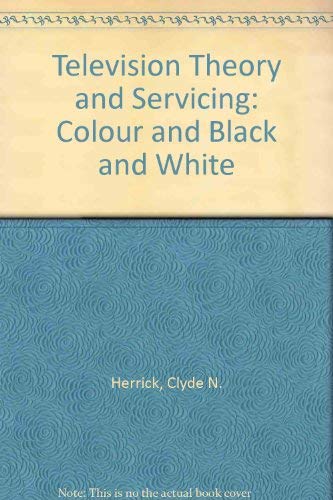 Imagen de archivo de Television theory and servicing: color and black/white a la venta por Aaron Books