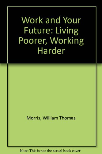 Beispielbild fr Work and Your Future : Living Poorer, Working Harder zum Verkauf von Better World Books