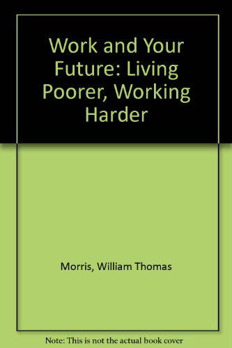 Imagen de archivo de Work & your future: Living poorer, working harder a la venta por K & L KICKIN'  BOOKS