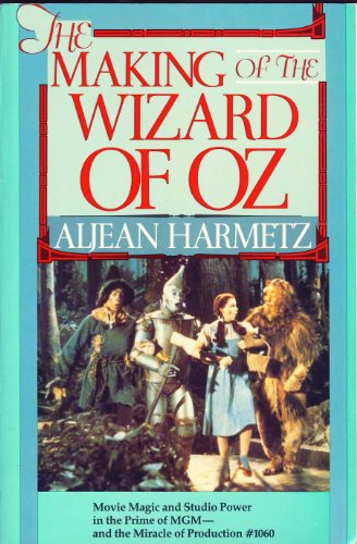 Imagen de archivo de The Making of the Wizard of Oz: Movie Magic and Studio Power in the Prime of MGM--and the Miracle of Production#1060 a la venta por Half Price Books Inc.