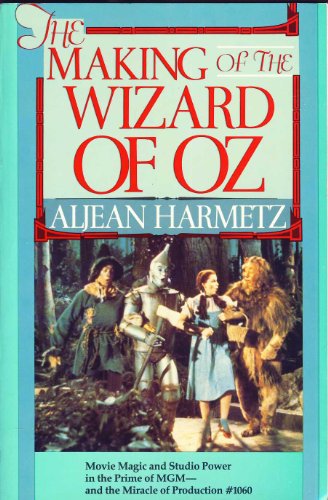 Stock image for The Making of the Wizard of Oz: Movie Magic and Studio Power in the Prime of MGM--and the Miracle of Production#1060 for sale by Half Price Books Inc.