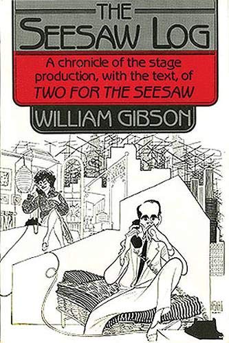 The Seesaw Log: A Chronicle of the Stage Production, with the Text, of Two for the Seesaw (Limelight) (9780879100087) by Gibson, William