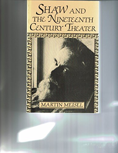 Shaw and the Nineteenth-Century Theatre (9780879100179) by Meisel, Martin