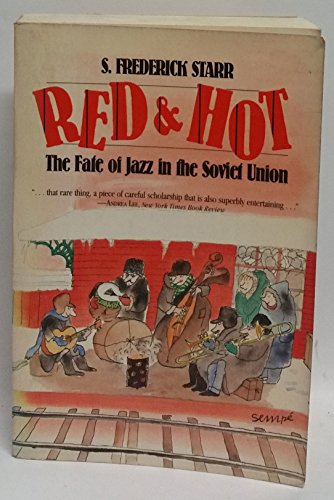 Red and hot: The fate of jazz in the Soviet Union, 1917-1980 (9780879100261) by S. Frederick Starr
