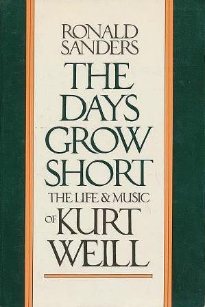 Imagen de archivo de Days Grow Short: Life and Music of Kurt Weill a la venta por Wonder Book