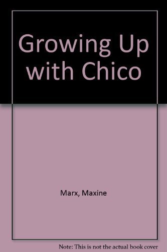 Stock image for Growing Up With Chico by Marx, Maxine for sale by GOMEDIA