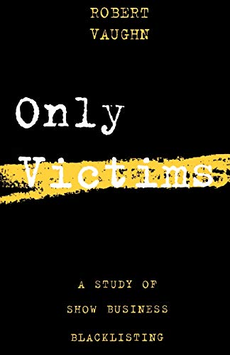 Imagen de archivo de Only Victims: A Study of Show Business Blacklisting a la venta por Russell Books