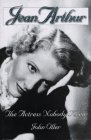 Beispielbild fr Jean Arthur: The Actress Nobody Knew zum Verkauf von Books of the Smoky Mountains
