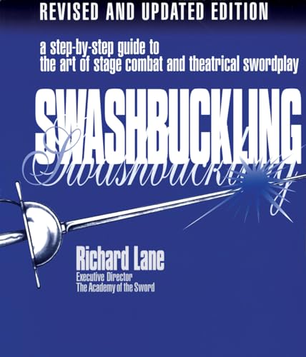 Beispielbild fr Swashbuckling: A Step-by-Step Guide to the Art of Stage Combat & Theatrical Swordplay (Limelight) zum Verkauf von SecondSale