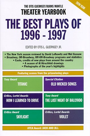 Beispielbild fr The Otis Guernsey-Burns Mantle Theater Yearbook : The Best Plays of 1996-1997 zum Verkauf von Better World Books: West