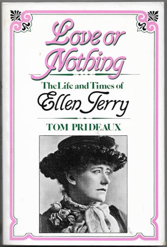 Beispielbild fr Love or Nothing: The Life and Times of Ellen Terry zum Verkauf von Wonder Book