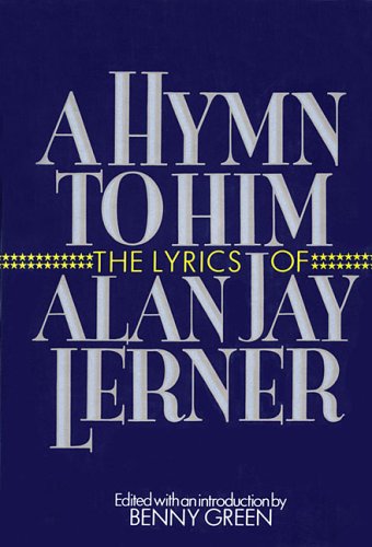 Stock image for A Hymn to Him: The Lyrics of Alan Jay Lerner for sale by Books of the Smoky Mountains