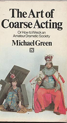 Stock image for The Art of Coarse Acting: New Revised Edition for sale by James Lasseter, Jr
