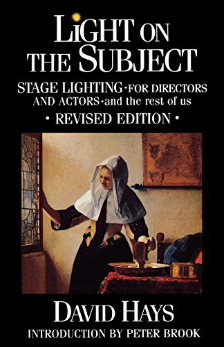 Imagen de archivo de Light on the Subject: Stage Lighting for Directors and Actors - And the Rest of Us a la venta por SecondSale