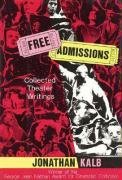 Beispielbild fr Free Admissions: Collected Theater Writings zum Verkauf von More Than Words