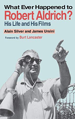 Beispielbild fr WHAT EVER HAPPENED TO ROBERT ALDRICH? : HIS LIFE AND HIS FILMS (A DIRECTORS GUILD OF AMERICA PUBLICATION) zum Verkauf von Second Story Books, ABAA