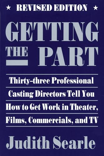 Stock image for Getting the Part : Thirty-Three Professional Casting Directors Tell You How to Get Work in Theater, Films, Commercials, and TV for sale by Better World Books