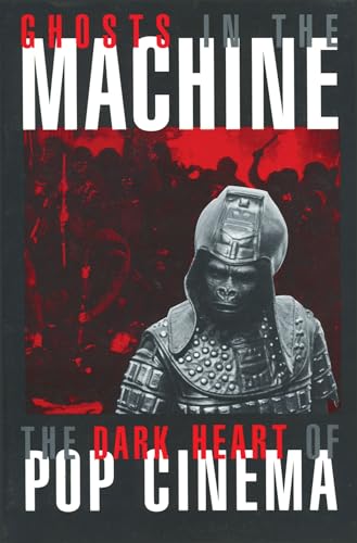 Beispielbild fr Ghosts in the Machine : Speculating on the Dark Heart of Pop Cinema zum Verkauf von Better World Books