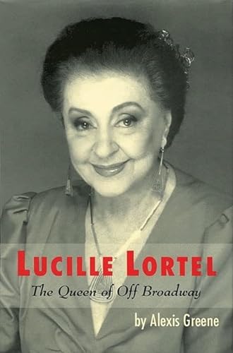 Beispielbild fr Lucille Lortel: The Queen of Off Broadway (Limelight) zum Verkauf von Reliant Bookstore