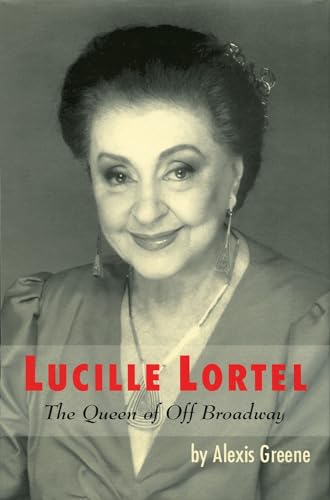 Stock image for Lucille Lortel: The Queen of Off Broadway for sale by Bingo Used Books