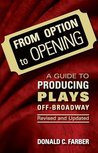 Imagen de archivo de From Option to Opening: A Guide to Producing Plays Off-Broadway a la venta por Russell Books